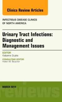 Urinary Tract Infections, An Issue of Infectious Disease Clinics