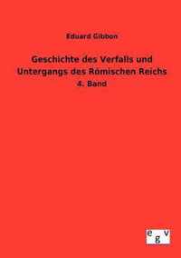 Geschichte des Verfalls und Untergangs des Roemischen Reichs