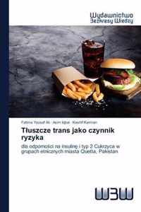 Tluszcze trans jako czynnik ryzyka