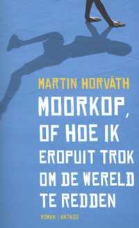 Moorkop, of hoe ik eropuit trok om de wereld te redden