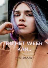 Nu het weer kan.. - Arie Broere - Paperback (9789464357523)