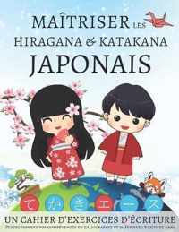 Maitriser les Hiragana et Katakana Japonais, un cahier d'exercices d'ecriture