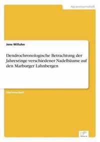 Dendrochronologische Betrachtung der Jahresringe verschiedener Nadelbaume auf den Marburger Lahnbergen