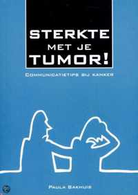 Sterkte met je tumor! communicatietips bij kanker