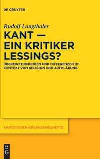 Kant - Ein Kritiker Lessings?: Übereinstimmungen Und Differenzen Im Kontext Von Religion Und Aufklärung