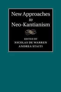 New Approaches to Neo-Kantianism