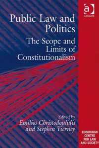 Public Law and Politics: The Scope and Limits of Constitutionalism