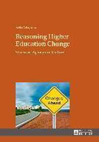 Reasoning Higher Education Change