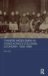 Chinese Middlemen in Hong Kong's Colonial Economy, 1830-1890