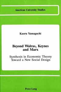 Beyond Walras, Keynes, and Marx
