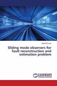 Sliding mode observers for fault reconstruction and estimation problem