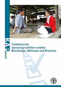 KAP Manual Guidelines for Assessing Nutrition-Related Knowledge, Attitudes and Practices