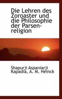 Die Lehren Des Zoroaster Und Die Philosophie Der Parsen-Religion