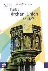 Was Heisst Kirchen-Union Heute?