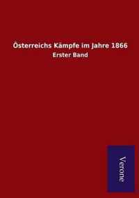 OEsterreichs Kampfe im Jahre 1866