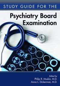 Study Guide for the Psychiatry Board Examination