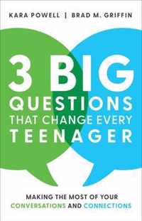 3 Big Questions That Change Every Teenager - Making the Most of Your Conversations and Connections