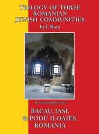 Trilogy of Three Romanian Jewish Communities