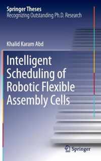 Intelligent Scheduling of Robotic Flexible Assembly Cells