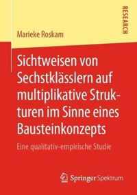 Sichtweisen Von Sechstklasslern Auf Multiplikative Strukturen Im Sinne Eines Bausteinkonzepts