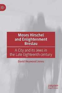 Moses Hirschel and Enlightenment Breslau