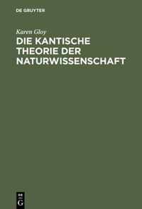 Die Kantische Theorie Der Naturwissenschaft