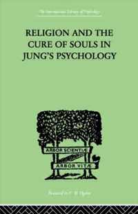 Religion and the Cure of Souls In Jung's Psychology