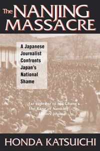 The Nanjing Massacre: A Japanese Journalist Confronts Japan's National Shame: A Japanese Journalist Confronts Japan's National Shame