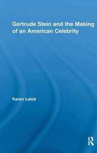 Gertrude Stein and the Making of an American Celebrity