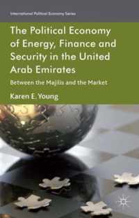 The Political Economy of Energy, Finance and Security in the United Arab Emirates