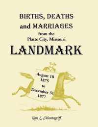 Births, Deaths, and Marriages from the Platte City, Missouri, Landmark, August 18, 1875-December 31, 1877