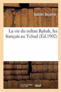 La Vie Du Sultan Rabah, Les Francais Au Tchad