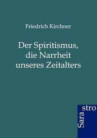 Der Spritismus, Die Narrheit Unseres Zeitalters