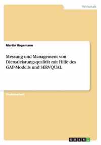 Messung und Management von Dienstleistungsqualitat mit Hilfe des GAP-Modells und SERVQUAL