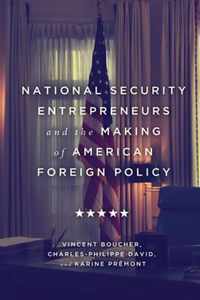 National Security Entrepreneurs and the Making of American Foreign Policy