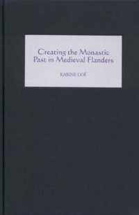 Creating the Monastic Past in Medieval Flanders