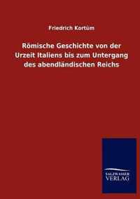 Roemische Geschichte von der Urzeit Italiens bis zum Untergang des abendlandischen Reichs