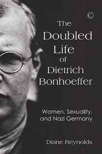 The Doubled Life of Dietrich Bonhoeffer