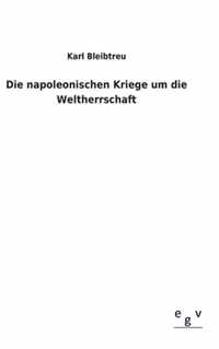 Die napoleonischen Kriege um die Weltherrschaft