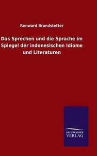 Das Sprechen und die Sprache im Spiegel der indonesischen Idiome und Literaturen