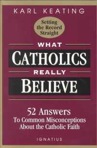 What Catholics Really Believe