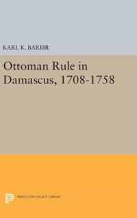 Ottoman Rule in Damascus, 1708-1758