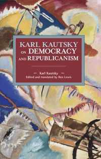 Karl Kautsky on Democracy and Republicanism