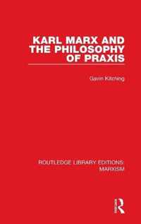 Karl Marx and the Philosophy of Praxis