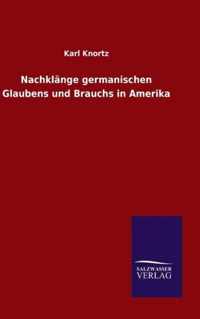 Nachklange germanischen Glaubens und Brauchs in Amerika