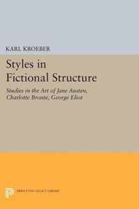 Styles in Fictional Structure - Studies in the Art of Jane Austen, Charlotte Brontë, George Eliot