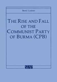 The Rise and Fall of the Communist Party of Burma