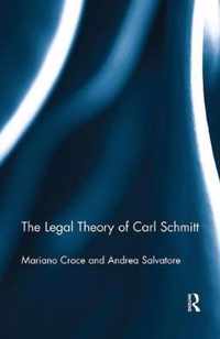 The Legal Theory of Carl Schmitt