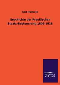 Geschichte Der Preussischen Staats-Besteuerung 1806-1816