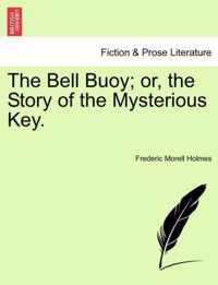 The Bell Buoy; Or, the Story of the Mysterious Key.